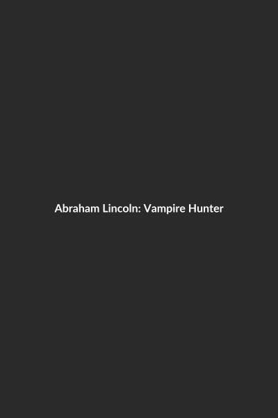 Abraham Lincoln: Vampire Hunter poster